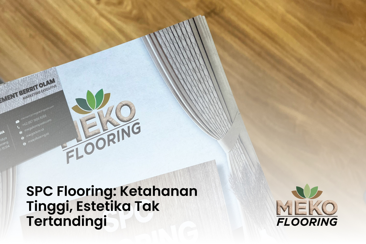 SPC Flooring: Ketahanan Tinggi, Estetika Tak Tertandingi